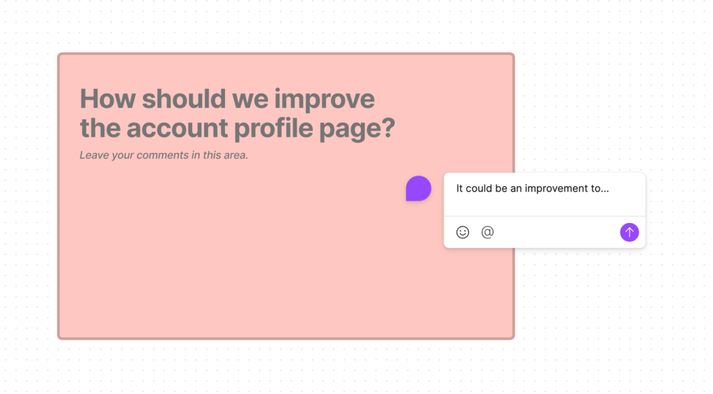 Showcase ux design: Question asking "How should we improve the account profile page?" on a digital whiteboard and a comment was started writing.